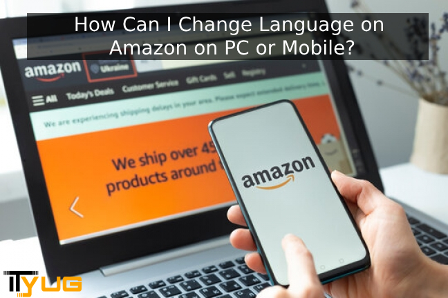 How Can I Change Language on Amazon on PC or Mobile